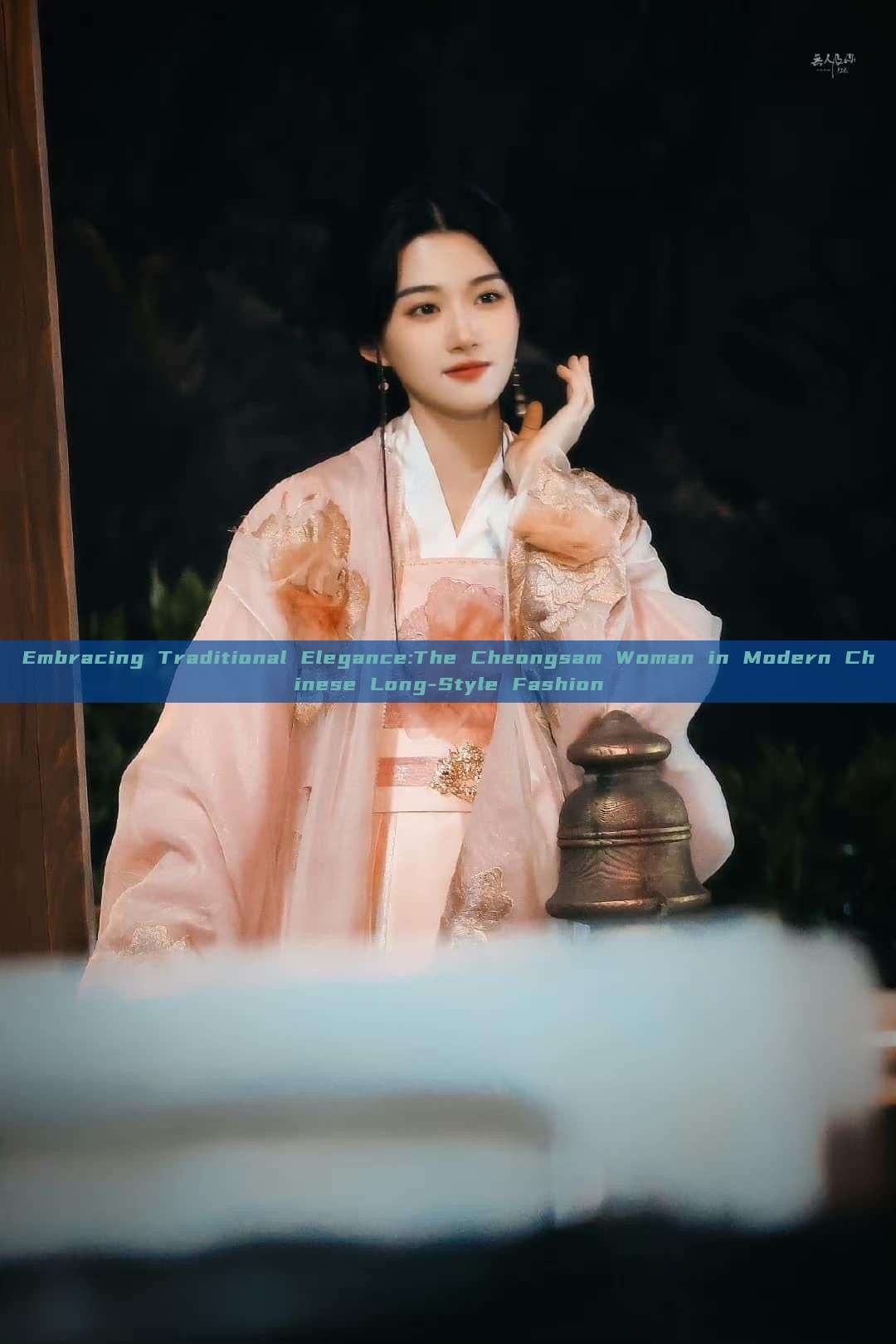 Embracing Traditional Elegance:The Cheongsam Woman in Modern Chinese Long-Style Fashion Embracing Traditional Elegance:The Cheongsam Woman in Modern Chinese Long-Style Fashion