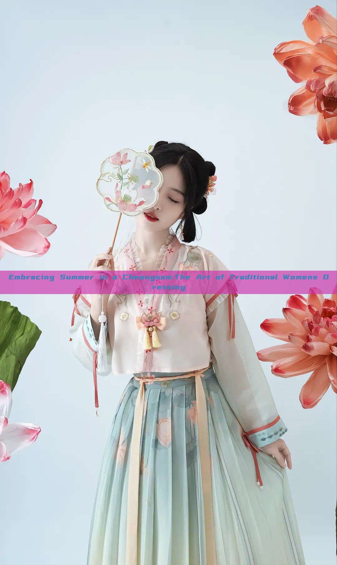 Embracing Summer in a Cheongsam:The Art of Traditional Womens Dressing Embracing Summer in a Cheongsam:The Art of Traditional Womens Dressing