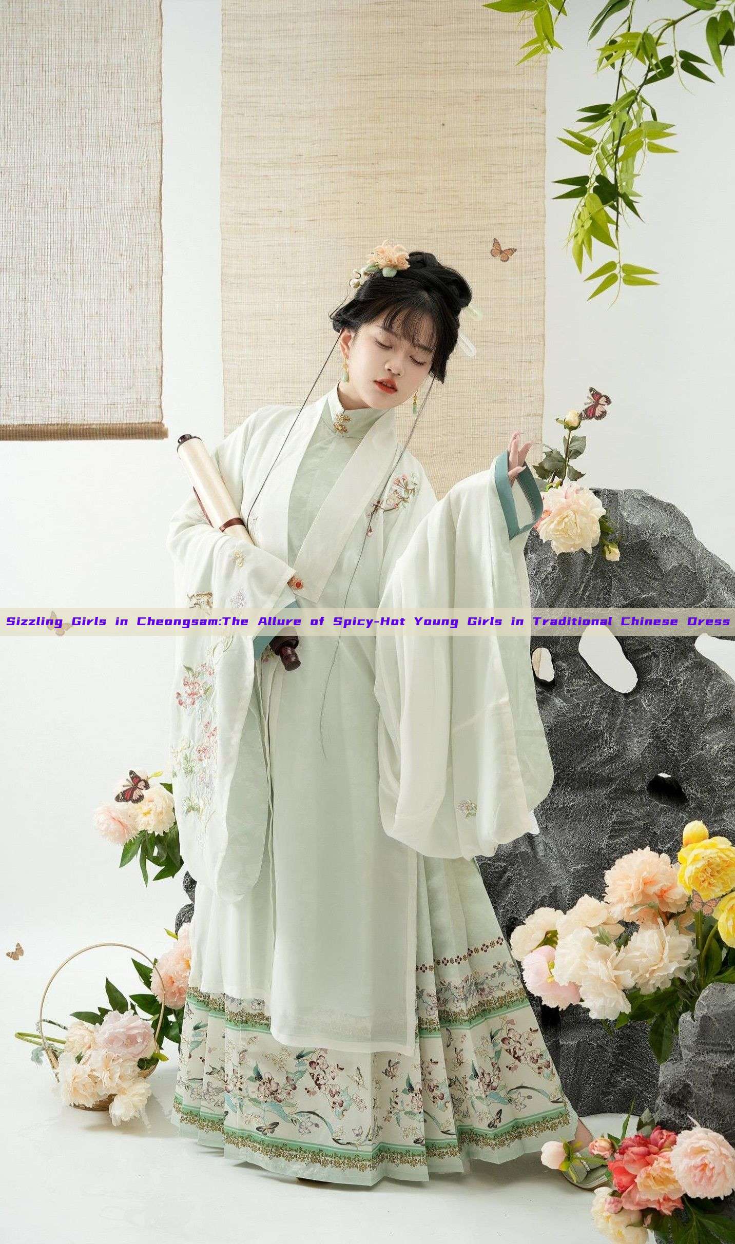 Sizzling Girls in Cheongsam:The Allure of Spicy-Hot Young Girls in Traditional Chinese Dress Sizzling Girls in Cheongsam:The Allure of Spicy-Hot Young Girls in Traditional Chinese Dress
