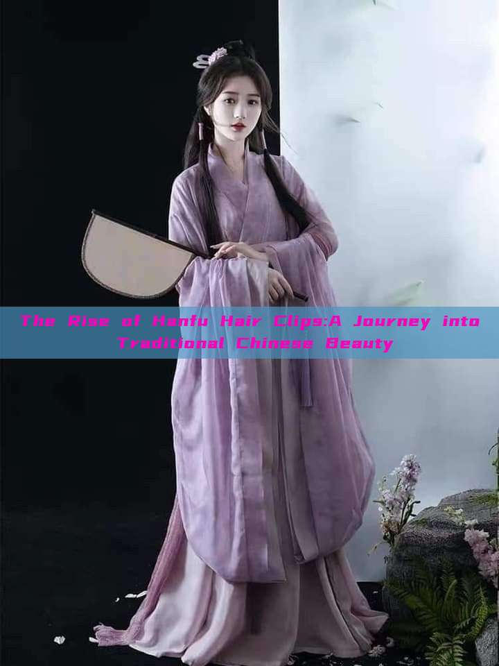 The Rise of Hanfu Hair Clips:A Journey into Traditional Chinese Beauty The Rise of Hanfu Hair Clips:A Journey into Traditional Chinese Beauty