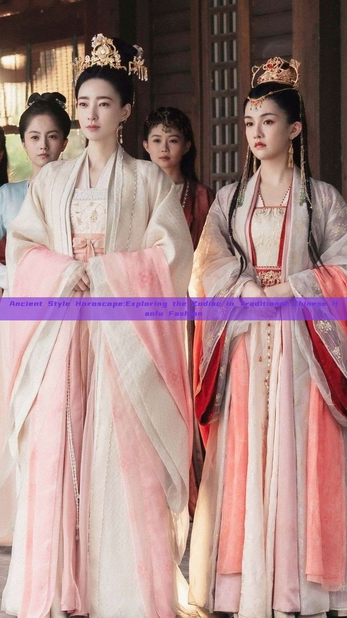 Ancient Style Horoscope:Exploring the Zodiac in Traditional Chinese Hanfu Fashion Ancient Style Horoscope:Exploring the Zodiac in Traditional Chinese Hanfu Fashion