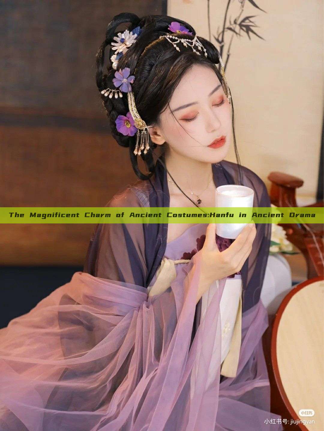 The Magnificent Charm of Ancient Costumes:Hanfu in Ancient Drama The Magnificent Charm of Ancient Costumes:Hanfu in Ancient Drama