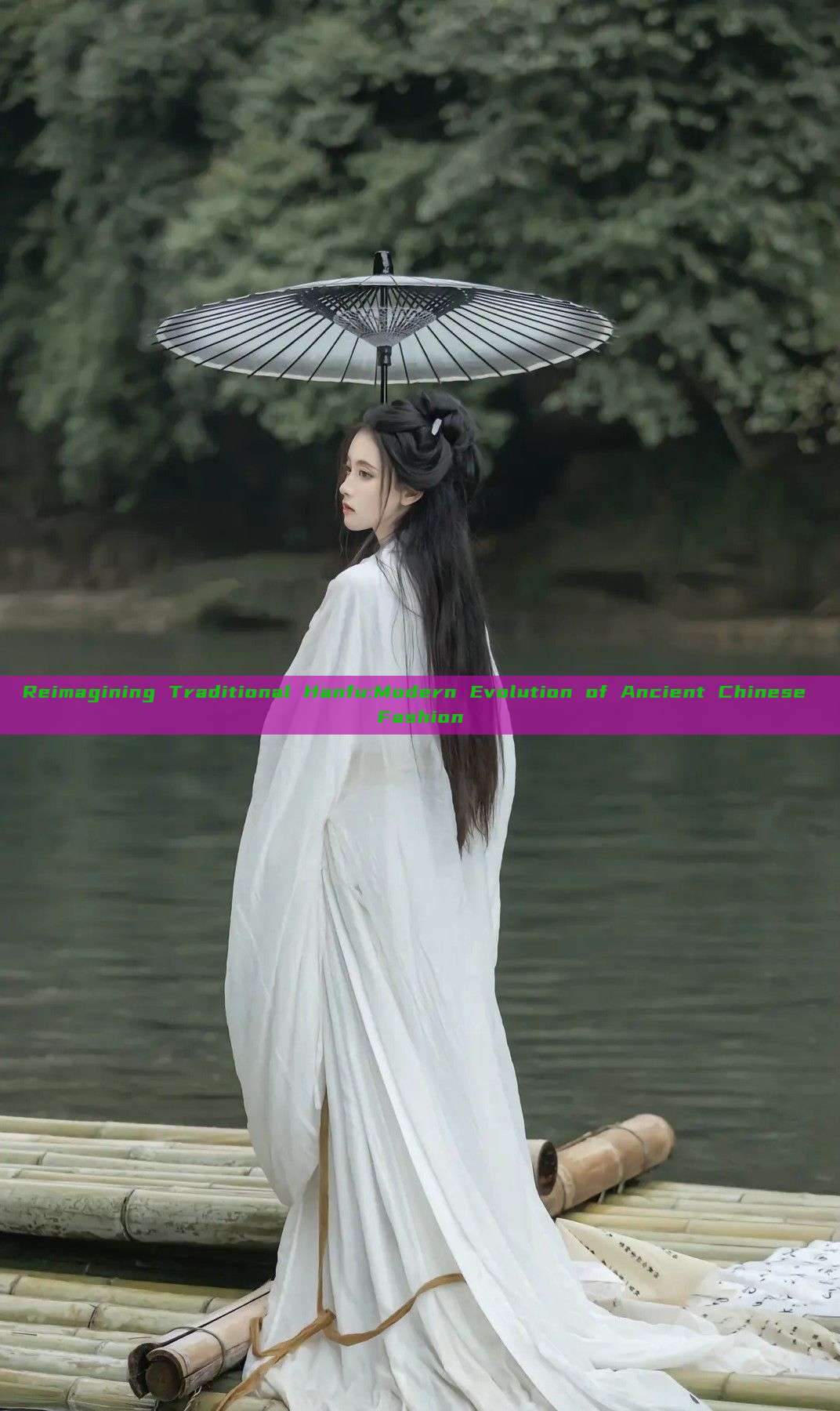 Reimagining Traditional Hanfu:Modern Evolution of Ancient Chinese Fashion Reimagining Traditional Hanfu:Modern Evolution of Ancient Chinese Fashion