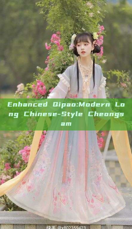 Enhanced Qipao:Modern Long Chinese-Style Cheongsam Enhanced Qipao:Modern Long Chinese-Style Cheongsam