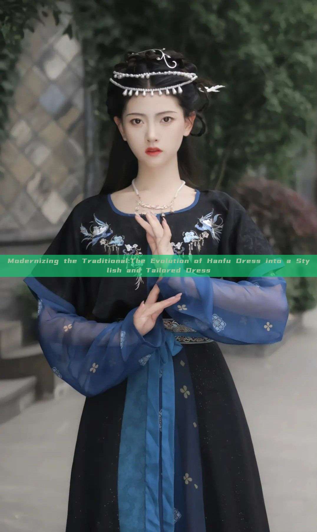 Modernizing the Traditional:The Evolution of Hanfu Dress into a Stylish and Tailored Dress Modernizing the Traditional:The Evolution of Hanfu Dress into a Stylish and Tailored Dress